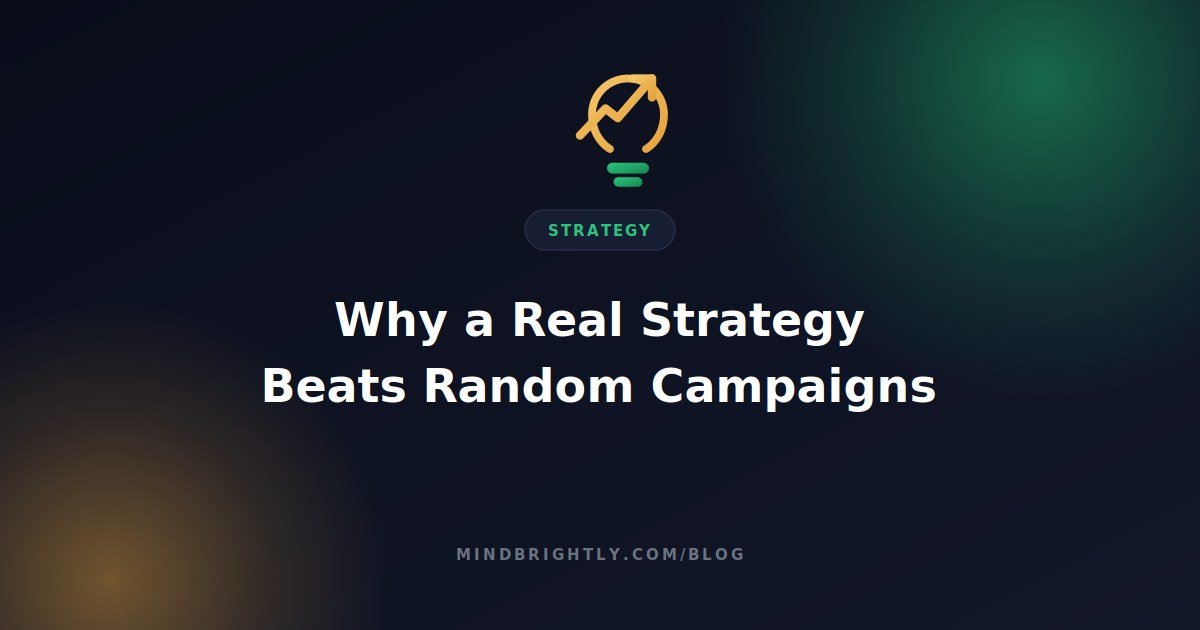 Why a real strategy matters more than any single campaign
